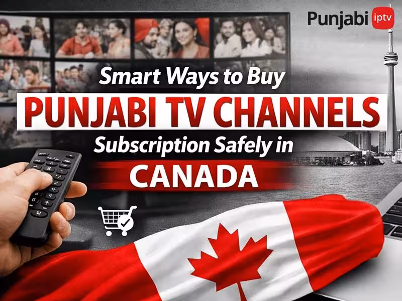 Smart Ways to Buy Punjabi TV Channels Subscription Safely in Canada